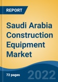 Saudi Arabia Construction Equipment Market, By Segment, By Product Type, By End-User (Oil & Gas, Construction, Infrastructure, Manufacturing, Others), By Region, Competition Forecast & Opportunities, 2027- Product Image