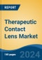 Therapeutic Contact Lens Market - Global Industry Size, Share, Trends, Opportunity, and Forecast, 2019-2029F - Product Image