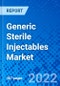 Generic Sterile Injectables Market, by Drug Type, by Therapeutic Application, by Distribution Channel and by Region - Size, Share, Outlook, and Opportunity Analysis, 2022 - 2030 - Product Image