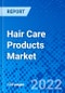Hair Care Products Market, by Type, by Distribution Type, and by Region - Size, Share, Outlook, and Opportunity Analysis, 2022 - 2028 - Product Image