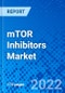 mTOR Inhibitors Market, by Drug Type, By Indication, by Route of Administration, by Distribution Channel, and by Region - Size, Share, Outlook, and Opportunity Analysis, 2022 - 2030 - Product Image
