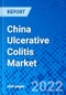 China Ulcerative Colitis Market, by Drug Therapy, by Dosage Form, by Distribution Channel - Size, Share, Outlook, and Opportunity Analysis, 2022 - 2030 - Product Image