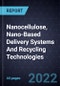 Growth Opportunities In Nanocellulose, Nano-Based Delivery Systems And Recycling Technologies - Product Image