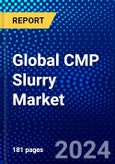 Global CMP Slurry Market (2023-2028) by Segment Type, Application, Geography, Competitive Analysis, and Impact of Covid-19, Ansoff Analysis- Product Image