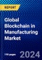 Global Blockchain in Manufacturing Market (2022-2027) by Application, End Use, Geography, Competitive Analysis, and the Impact of Covid-19 with Ansoff Analysis - Product Image
