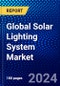Global Solar Lighting System Market (2022-2027) by Offering, Light Source, Grid Type, Application, Geography, Competitive Analysis, and the Impact of Covid-19 with Ansoff Analysis - Product Image