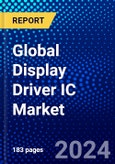 Global Display Driver IC Market (2022-2027) by Display Technology, IC Package, Application, End User, Resolution, Geography, Competitive Analysis, and the Impact of Covid-19 with Ansoff Analysis- Product Image
