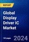 Global Display Driver IC Market (2023-2028) by Display Technology, IC Package, Application, End User, Resolution, Geography, Competitive Analysis, and Impact of Covid-19, Ansoff Analysis - Product Thumbnail Image