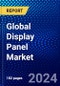 Global Display Panel Market (2022-2027) by Technology, Panel Size, Form, Resolution, Application, Geography, Competitive Analysis, and the Impact of Covid-19 with Ansoff Analysis - Product Image