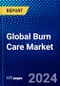 Global Burn Care Market (2023-2028) by Product, Level of Severity, Cause, End-User, Geography, Competitive Analysis, and Impact of Covid-19 with Ansoff Analysis - Product Image