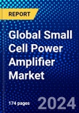 Global Small Cell Power Amplifier Market (2023-2028) by Type, Application, Geography, Competitive Analysis, and Impact of Covid-19, Ansoff Analysis- Product Image