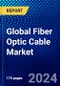 Global Fiber Optic Cable Market (2022-2027) by Fiber Type, Cable Type, Application, Geography, Competitive Analysis, and the Impact of Covid-19 with Ansoff Analysis - Product Image