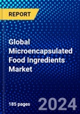 Global Microencapsulated Food Ingredients Market (2023-2028) Competitive Analysis, and Impact of Covid-19, Ansoff Analysis- Product Image