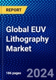 Global EUV Lithography Market (2023-2028) by Equipment, End User, Geography, Competitive Analysis, and Impact of Covid-19 with Ansoff Analysis- Product Image