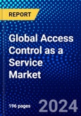 Global Access Control as a Service Market (ACaaS) (2023-2028) by Service, Deployment, End-Use Application, Geography, Competitive Analysis, and Impact of Covid-19 with Ansoff Analysis- Product Image
