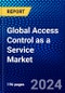 Global Access Control as a Service Market (ACaaS) (2023-2028) by Service, Deployment, End-Use Application, Geography, Competitive Analysis, and Impact of Covid-19 with Ansoff Analysis - Product Image