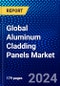 Global Aluminum Cladding Panels Market (2023-2028) by Type, Thickness, Composition, Vehicle, Application, Geography, Competitive Analysis, and Impact of Covid-19, Ansoff Analysis - Product Image