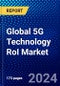Global 5G Technology RoI Market (2023-2028) by Component, Deployment Model, Network Function, Geography, Competitive Analysis, and Impact of Covid-19 with Ansoff Analysis - Product Image