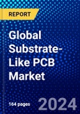 Global Substrate-Like PCB Market (2023-2028) Competitive Analysis, Impact of Covid-19, Impact of Economic Slowdown & Impending Recession, Ansoff Analysis- Product Image
