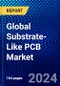 Global Substrate-Like PCB Market (2022-2027) by Line/Space, Inspection Technology, Application, Geography, Competitive Analysis, and the Impact of Covid-19 with Ansoff Analysis - Product Image