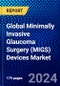 Global Minimally Invasive Glaucoma Surgery (MIGS) Devices Market (2022-2027) by Target, Surgery, Product, End User, Geography, Competitive Analysis, and the Impact of Covid-19 with Ansoff Analysis - Product Image