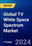 Global TV White Space Spectrum Market (2023-2028) by Component, Software and Services:, Device, End-Use Application, Range, and Geograph, Competitive Analysis, Impact of Covid-19, Ansoff Analysis- Product Image