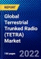Global Terrestrial Trunked Radio (TETRA) Market (2022-2027) by Device Type, Component, Applications, Geography, Competitive Analysis, and the Impact of Covid-19 with Ansoff Analysis - Product Thumbnail Image