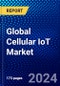 Global Cellular IoT Market (2023-2028) by Component, Technology, Application, Vertical Type, Geography, Competitive Analysis, and Impact of Covid-19, Ansoff Analysis - Product Image