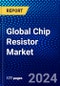 Global Chip Resistor Market (2023-2028) by Type, End-User, Geography, Competitive Analysis, and Impact of Covid-19 with Ansoff Analysis - Product Image