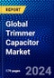 Global Trimmer Capacitor Market (2022-2027) by Type, Application, Industry Vertical, Geography, Competitive Analysis, and the Impact of Covid-19 with Ansoff Analysis - Product Image