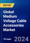 Global Medium Voltage Cable Accessories Market (2022-2027) by Voltage Range, Product Type, Installation Type, Technology, End User, Geography, Competitive Analysis, and the Impact of Covid-19 with Ansoff Analysis - Product Image