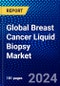 Global Breast Cancer Liquid Biopsy Market (2022-2027) by Circulating Biomarker, Product & Service, Application, End-User, Geography, Competitive Analysis, and the Impact of Covid-19 with Ansoff Analysis - Product Image