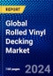 Global Rolled Vinyl Decking Market (2023-2028) by Applications, End Use, Geography, Competitive Analysis, and Impact of Covid-19, Ansoff Analysis - Product Image