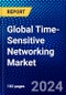 Global Time-Sensitive Networking Market (2022-2027) by Component, Area, Applications, Geography, Competitive Analysis, and the Impact of Covid-19 with Ansoff Analysis - Product Thumbnail Image