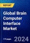 Global Brain Computer Interface Market (2022-2027) by Type, Application, End User, Geography, Competitive Analysis, and the Impact of Covid-19 with Ansoff Analysis - Product Thumbnail Image