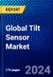 Global Tilt Sensor Market (2023-2028) by Technology, Housing Material Type, Vertical, Geography, Competitive Analysis, and Impact of Covid-19, Ansoff Analysis - Product Image