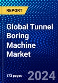 Global Tunnel Boring Machine Market (2023-2028) by Product Type, Application, Geography, Competitive Analysis, and Impact of Covid-19, Ansoff Analysis- Product Image