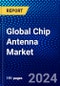 Global Chip Antenna Market (2022-2027) by Product Type, Application, End-User, Geography, Competitive Analysis, and the Impact of Covid-19 with Ansoff Analysis - Product Image