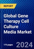 Global Gene Therapy Cell Culture Media Market (2023-2028) by Type, Applications, End-user, Geography, Competitive Analysis, and Impact of Covid-19, Ansoff Analysis- Product Image