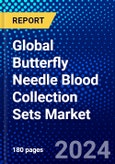 Global Butterfly Needle Blood Collection Sets Market (2023-2028) by Application, End-User, Geography, Competitive Analysis, and Impact of Covid-19 with Ansoff Analysis- Product Image