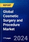 Global Cosmetic Surgery and Procedure Market (2022-2027) by Type, Procedure, Provider, Geography, Competitive Analysis, and the Impact of Covid-19 with Ansoff Analysis - Product Image