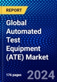 Global Automated Test Equipment (ATE) Market (2023-2028) by Components, Types, Vertical, Geography, Competitive Analysis, and Impact of Covid-19, Ansoff Analysis- Product Image