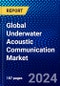 Global Underwater Acoustic Communication Market (2022-2027) by Interface Platform, Communication Range, Application, End User, Geography, Competitive Analysis, and the Impact of Covid-19 with Ansoff Analysis - Product Image