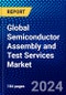 Global Semiconductor Assembly and Test Services Market (2022-2027) by Service, End User, Geography, Competitive Analysis, and the Impact of Covid-19 with Ansoff Analysis - Product Thumbnail Image
