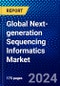 Global Next-generation Sequencing Informatics Market (2022-2027) by Products, Applications, End User, Geography, Competitive Analysis, and the Impact of Covid-19 with Ansoff Analysis - Product Image