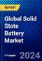 Global Solid State Battery Market (2022-2027) by Components, Type, Rechargeability, Capacity, Application, Geography, Competitive Analysis, and the Impact of Covid-19 with Ansoff Analysis - Product Thumbnail Image