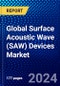 Global Surface Acoustic Wave (SAW) Devices Market (2022-2027) by Devices, End Use Industry, Geography, Competitive Analysis, and the Impact of Covid-19 with Ansoff Analysis - Product Image