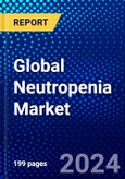 Global Neutropenia Market (2023-2028) Competitive Analysis, Impact of Covid-19, Ansoff Analysis- Product Image