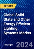 Global Solid State and Other Energy Efficient Lighting Systems Market (2023-2028) Competitive Analysis, Impact of Covid-19, Ansoff Analysis- Product Image