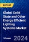 Global Solid State and Other Energy Efficient Lighting Systems Market (2023-2028) Competitive Analysis, Impact of Covid-19, Ansoff Analysis - Product Thumbnail Image